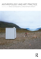 Arnd Wright Schneider, Arnd Schneider, Christopher Wright - Anthropology and Art Practice
