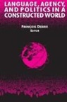 Francois Debrix - Language, Agency, and Politics in a Constructed World