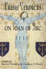 Bonnie Wheeler, Charles T Wood, Charles T. Wood - Fresh Verdicts on Joan of Arc
