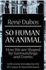 Rene Dubos, Rene Dubos, Dubos Rene, C H Waddington, Waddington C. H. - So Human an Animal