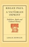 Howsam, Leslie Howsam - Kegan Paul: A Victorian Imprint
