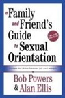 Alan Ellis, Ellis Alan, Bob Powers, Powers Bob - A Family and Friend's Guide to Sexual Orientation