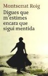 Montserrat Roig - Digues que m'estimes encara que sigui mentida