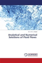 Dr. V. W. J. Anand, V. W. J. Anand - Analytical and Numerical Solutions of Fluid Flows