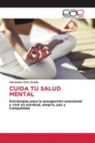 Alexander Ortiz Ocaña - CUIDA TU SALUD MENTAL