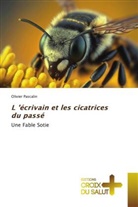 Olivier Pascalin - L 'écrivain et les cicatrices du passé