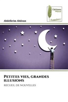 Abdelkrim Abdoun - Petites vies, grandes illusions