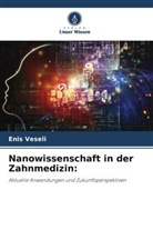 Enis Veseli - Nanowissenschaft in der Zahnmedizin: