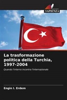 Engin I. Erdem - La trasformazione politica della Turchia, 1997-2004