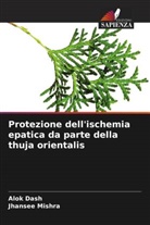 Alok Dash, Jhansee Mishra - Protezione dell'ischemia epatica da parte della thuja orientalis