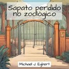 Michael J. Egbert - Sapato perdido no zoológico