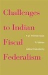 Lekha Chakraborty, R. Mohan, T. M. Isaac Thomas - Challenges to Indian Fiscal Federalism