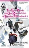 Zoran ¿Ivkovi¿ - The Four Deaths and One Resurrection of Fyodor Mikhailovich