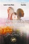 Por El Espíritu Lucius, André Luiz Ruiz - Herederos del Nuevo Mundo