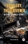 Herman Melville - Bartleby, The Scrivener A Story Of Wall-Street