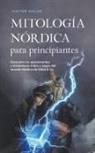 Viktor Kulas - Mitología nórdica para principiantes Descubre los apasionantes y misteriosos mitos y sagas del mundo nórdico de Edda & Co