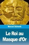 Marcel Schwob - Le Roi au Masque d'Or