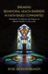 Rose M Jackson-Beavers - Breaking Behavioral Health Barriers in Faith-Based Communities