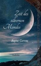 Regine Correns - Zeit des silbernen Mondes