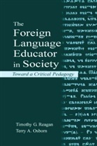 Terry Osborn, Terry A Osborn, Terry A. Osborn, Timothy Reagan, Timothy G Reagan, Timothy G. Reagan - The Foreign Language Educator in Society