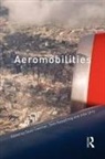 Saulo Cwerner, Sven Kesselring, John Urry, Saulo Cwerner, Cwerner Saulo, Sven Kesselring... - Aeromobilities