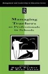 Busher, Hugh Busher, Hugh (Lecturer in Education Lou Busher, Busher Hugh, Saran, Rene Saran... - Managing Teachers as Professionals in Schools
