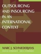 Ashlyn M Schniederjans, Dara G Schniederjans, Marc J Schniederjans, Marc J. Schniederjans Schniederjans - Outsourcing and Insourcing in an International Context