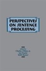 Charles Clifton, Jr. Charles Clifton, Charles Clifton Jr, Lyn Frazier, Keith Rayner - Perspectives on Sentence Processing