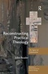 John Reader, Revd Dr John Reader - Reconstructing Practical Theology