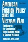 Richard A Melanson, Richard A. Melanson - American Foreign Policy Since the Vietnam War