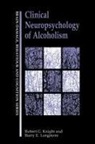 Robert G Knight, Barry E Longmore, Barry E. Longmore, Longmore Barry E., Robert G Knight, Robert G. Knight... - Clinical Neuropsychology of Alcoholism
