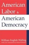 William Walling, William English Walling, Walling William - American Labor and American Democracy