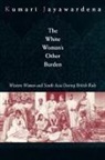Kumari Jayawardena, Jayawardena Kumari - The White Woman's Other Burden