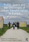 Aglaée Degros, Sabine Knierbein, Knierbein Sabine, Ali Madanipour, Madanipour Ali - Public Space and the Challenges of Urban Transformation in Europe