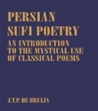 J T P de Bruijn, J. T. P. De Bruijn, Bruijn J. T. P. de - Persian Sufi Poetry