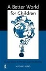 Michael King - A Better World for Children?