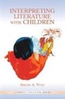 Shelby A Wolf, Shelby A. Wolf - Interpreting Literature With Children