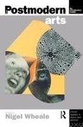 Nigel Wheale, Wheale Nigel - The Postmodern Arts: An Introductory Reader