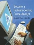 Ronald Clarke, John E Eck, John E. Eck - Become a Problem-Solving Crime Analyst