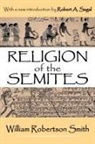Robert A Segal, Robert A. Segal, William Smith, William Robertson Smith - Religion of the Semites