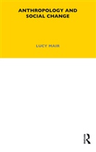 Lucy Mair, Lucy P Mair, Lucy P. Mair - Anthropology and Social Change