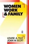 Joan W Scott, Joan W. Scott, Louise A Tilly, Louise A. Tilly - Women, Work and Family