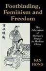 Fan Hong, Fan Hong, Hong Fan - Footbinding, Feminism and Freedom