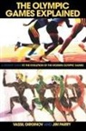 Vassil Girginov, Vassill Girginov, Jim Parry, Frank Galligan, J A Mangan - The Olympic Games Explained