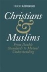 Hugh Goddard, Goddard Hugh - Christians and Muslims