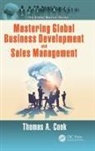 Thomas A Cook, Thomas A. Cook, Cook Thomas A. - Mastering Global Business Development and Sales Management
