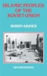 Shirin Akiner - Islamic Peoples of the Soviet Union