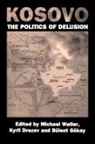 Michael Waller, Kyril Drezov, Drezov Kyril, Bulent Gokay, Gokay Bulent, Michael Waller... - Kosovo the politics of delusion
