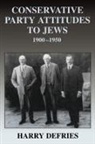 Harry Defries, Defries Harry - Conservative Party Attitudes to Jews 1900-1950