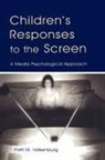 Patti M Valkenburg, Patti M. Valkenburg, Valkenburg Patti M. - Children s Responses to the Screen